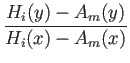 $\displaystyle {\frac{{H_i(y)-A_m(y)}}{{H_i(x)-A_m(x)}}}$