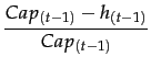 $\displaystyle {\frac{{Cap_{(t-1)}-h_{(t-1)}}}{{Cap_{(t-1)}}}}$