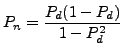 $\displaystyle P_n = \frac{P_d(1-P_d)}{1-P_d^2}
$