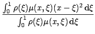 $\displaystyle {\frac{{\int_0^1 \rho(\xi)\mu(x,\xi)(x-\xi)^2 \mathrm{d}\xi}}{{\int_0^1 \rho(\xi)\mu(x,\xi) \mathrm{d}\xi}}}$